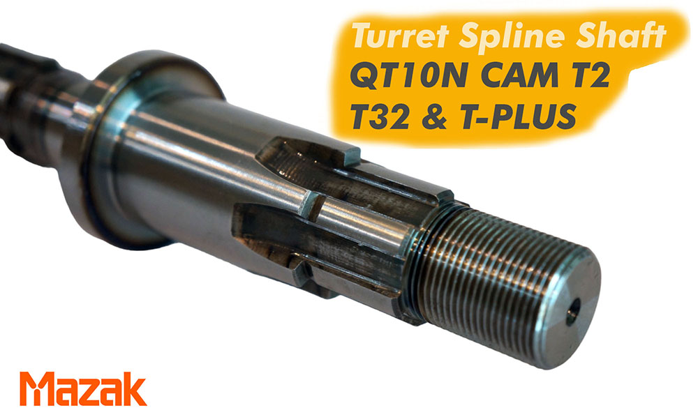 อะไหล่เครื่องจักร MAZAK Turret Spline Shaft ใช้กับรุ่น QT10N CAM T2, T32 และ T-PLUS