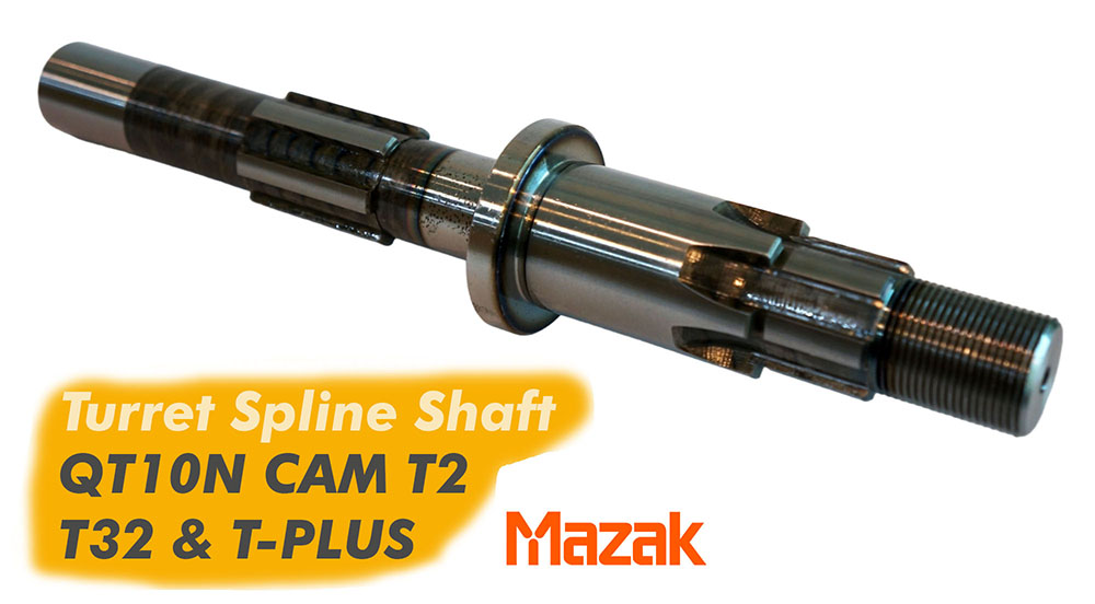 อะไหล่เครื่องจักร MAZAK Turret Spline Shaft ใช้กับรุ่น QT10N CAM T2, T32 และ T-PLUS