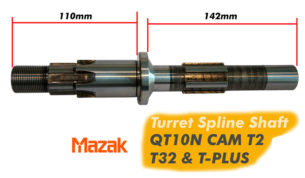 อะไหล่เครื่องจักร MAZAK Turret Spline Shaft ใช้กับรุ่น QT10N CAM T2, T32 และ T-PLUS